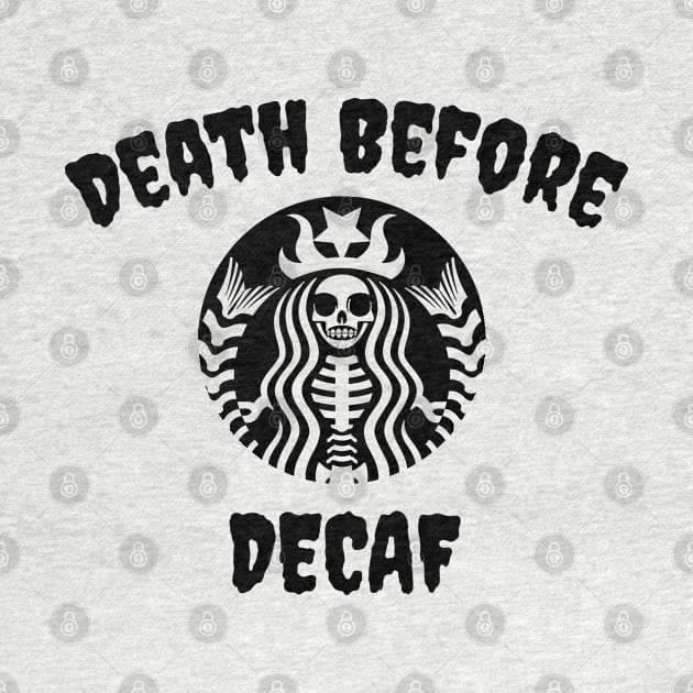 Death Before Decaf Skeleton (Black) by jverdi28